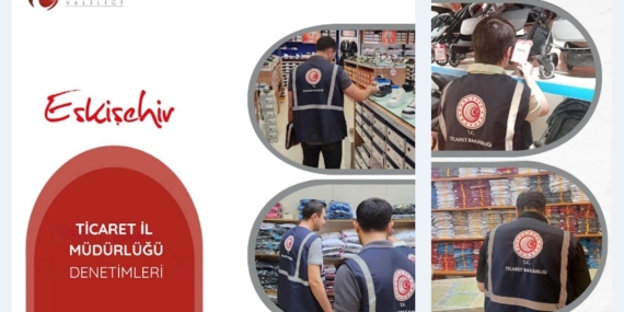Eskişehir’de 48 firmanın 2 bin 320 ürünü denetlendi: 174 bin 812 para cezası kesildi