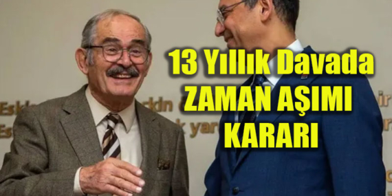 Büyükerşen’in Yargılandığı Davada Zaman Aşımı Kararı