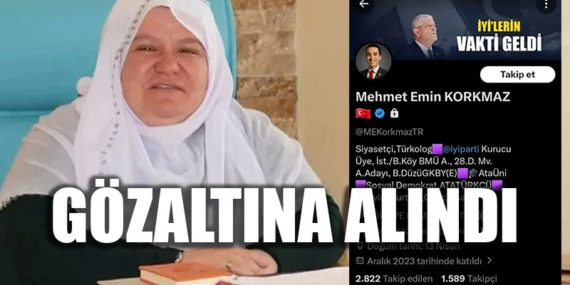 Zeynep Güneş’i hedef alan İyi Partili Mehmet Emin Korkmaz gözaltında