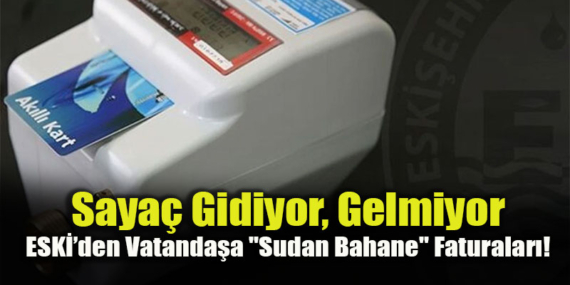 ESKİ’nin “Akıllı” Sayaç Oyunu: Vatandaş Hem Peşin Ödüyor Hem Tamir Parası Yetiştiremiyor!